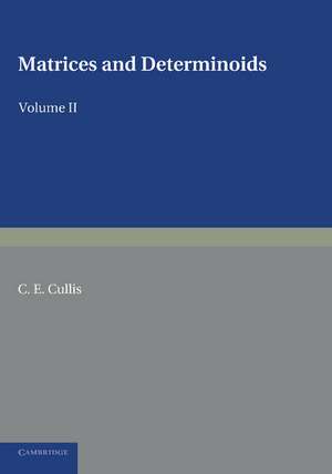 Matrices and Determinoids: Volume 2 de C. E. Cullis