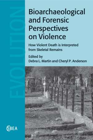 Bioarchaeological and Forensic Perspectives on Violence: How Violent Death Is Interpreted from Skeletal Remains de Debra L. Martin