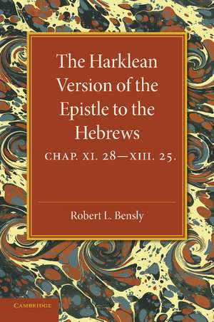 The Harklean Version of the Epistle to the Hebrews: Chapter 11.28–13.25 de Robert L. Bensly