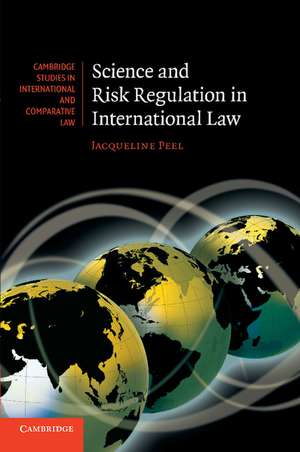 Science and Risk Regulation in International Law de Jacqueline Peel