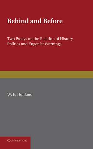 Behind and Before: Two Essays on the Relation of History Politics and Eugenist Warnings de W. E. Heitland