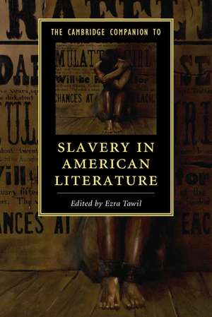 The Cambridge Companion to Slavery in American Literature de Ezra Tawil