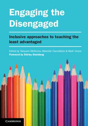 Engaging the Disengaged: Inclusive Approaches to Teaching the Least Advantaged de Tarquam McKenna