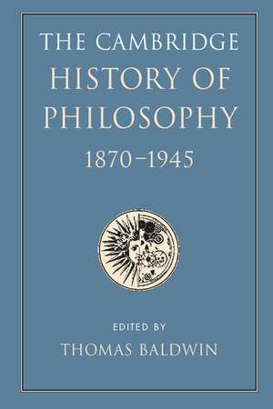 The Cambridge History of Philosophy 1870–1945 de Thomas Baldwin