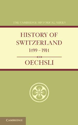 History of Switzerland 1499–1914 de Wilhelm Oechsli