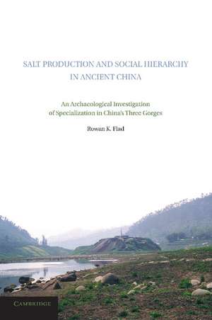 Salt Production and Social Hierarchy in Ancient China: An Archaeological Investigation of Specialization in China's Three Gorges de Rowan K. Flad