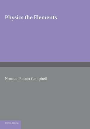 Physics: The Elements de Norman Robert Campbell