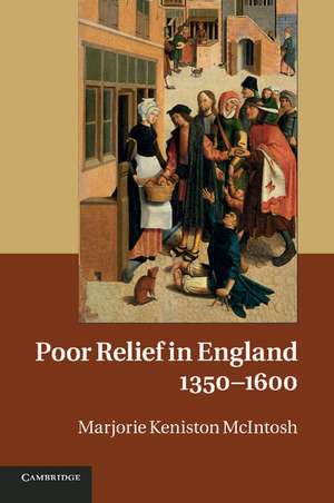 Poor Relief in England, 1350–1600 de Marjorie Keniston McIntosh