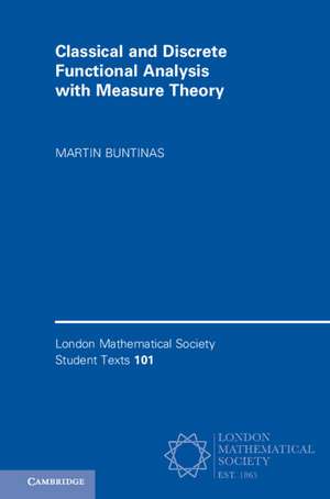 Classical and Discrete Functional Analysis with Measure Theory de Martin Buntinas