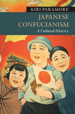 Japanese Confucianism: A Cultural History de Kiri Paramore