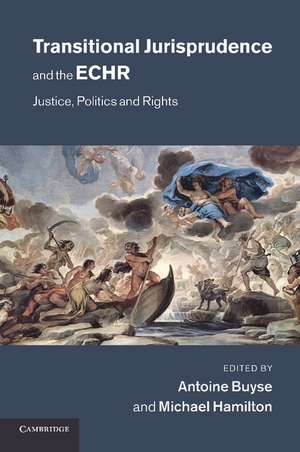 Transitional Jurisprudence and the ECHR: Justice, Politics and Rights de Antoine Buyse