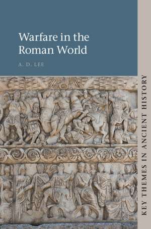 Warfare in the Roman World de A. D. Lee