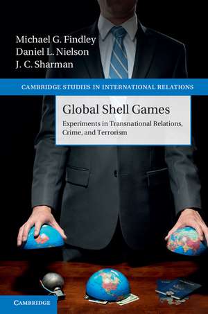 Global Shell Games: Experiments in Transnational Relations, Crime, and Terrorism de Michael G. Findley