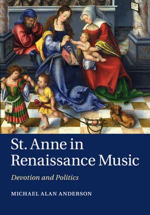 St Anne in Renaissance Music: Devotion and Politics de Michael Alan Anderson