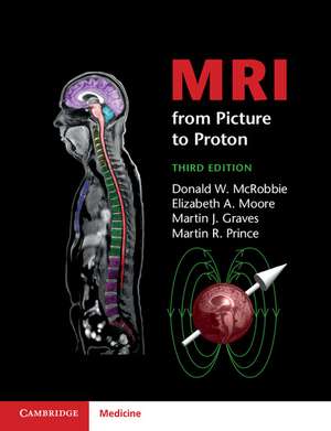 MRI from Picture to Proton de Donald W. McRobbie