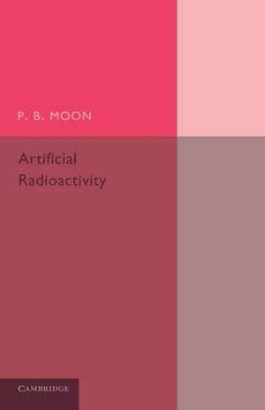 Artificial Radioactivity de P. B. Moon