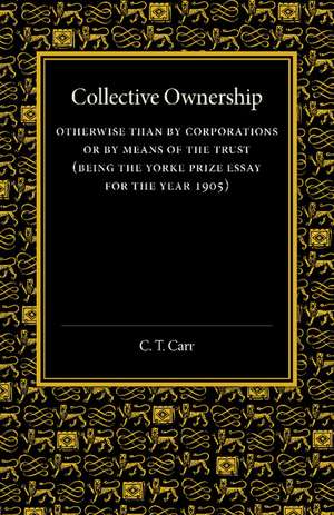 Collective Ownership: Otherwise than by Corporations or by Means of the Trust de C. T. Carr