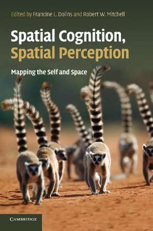 Spatial Cognition, Spatial Perception: Mapping the Self and Space de Francine L. Dolins