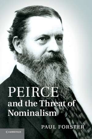 Peirce and the Threat of Nominalism de Paul Forster