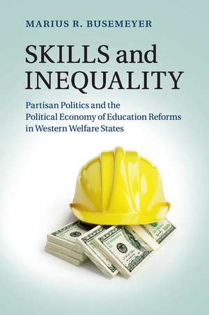 Skills and Inequality: Partisan Politics and the Political Economy of Education Reforms in Western Welfare States de Marius R. Busemeyer