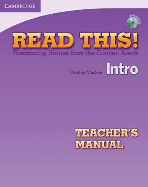 Read This! Intro Teacher's Manual with Audio CD: Fascinating Stories from the Content Areas de Daphne Mackey