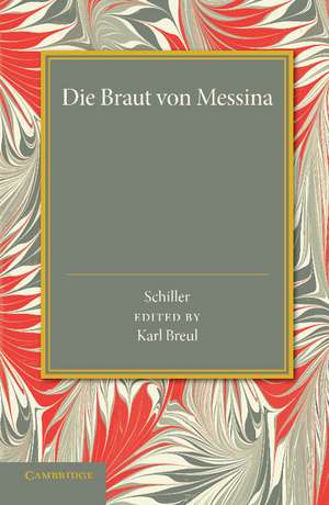 Die Braut von Messina oder Die Feindlichen Brüder: Ein Trauerspiel mit Chören de Friedrich Schiller