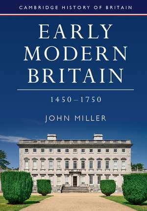 Early Modern Britain, 1450–1750 de John Miller