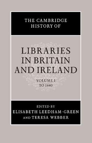 The Cambridge History of Libraries in Britain and Ireland de Elisabeth Leedham-Green