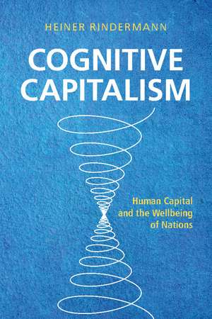 Cognitive Capitalism: Human Capital and the Wellbeing of Nations de Heiner Rindermann