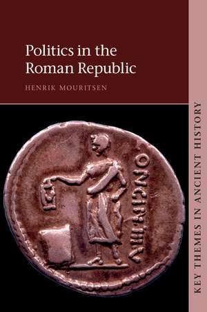 Politics in the Roman Republic de Henrik Mouritsen