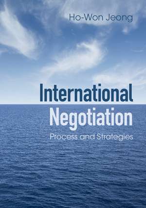 International Negotiation: Process and Strategies de Ho-Won Jeong