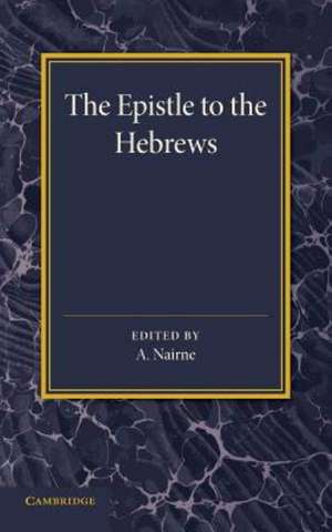 The Epistle to the Hebrews: With Introduction and Notes de Alexander Nairne