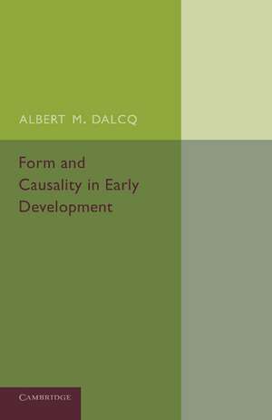 Form and Causality in Early Development de Albert M. Dalcq