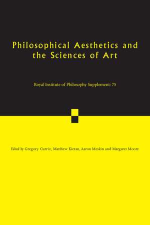 Philosophical Aesthetics and the Sciences of Art de Gregory Currie