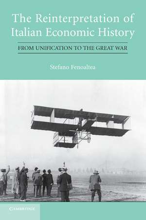 The Reinterpretation of Italian Economic History: From Unification to the Great War de Stefano Fenoaltea