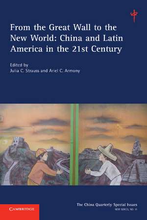 From the Great Wall to the New World: Volume 11: China and Latin America in the 21st Century de Julia C. Strauss