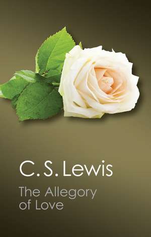 The Allegory of Love: A Study in Medieval Tradition de C. S. Lewis