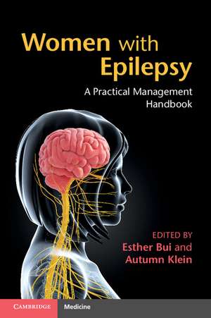 Women with Epilepsy: A Practical Management Handbook de Esther Bui