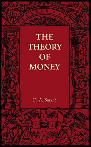 The Theory of Money de D. A. Barker