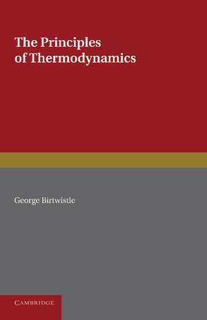 The Principles of Thermodynamics de George Birtwistle