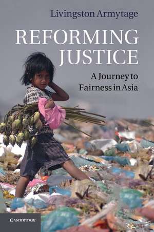 Reforming Justice: A Journey to Fairness in Asia de Livingston Armytage