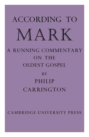 According to Mark: A Running Commentary on the Oldest Gospel de Philip Carrington