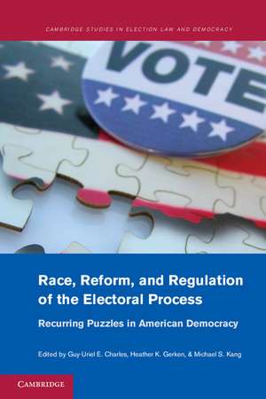 Race, Reform, and Regulation of the Electoral Process: Recurring Puzzles in American Democracy de Guy-Uriel E. Charles