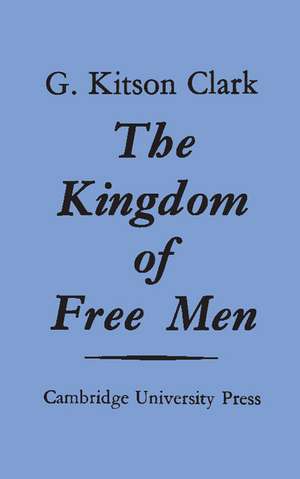 The Kingdom of Free Men de G. Kitson Clark