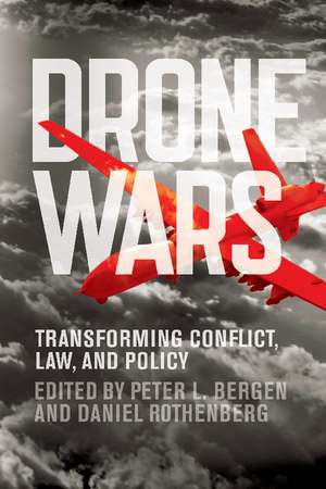 Drone Wars: Transforming Conflict, Law, and Policy de Peter L. Bergen