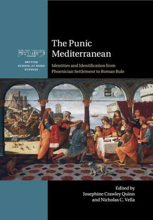 The Punic Mediterranean: Identities and Identification from Phoenician Settlement to Roman Rule de Josephine Crawley Quinn