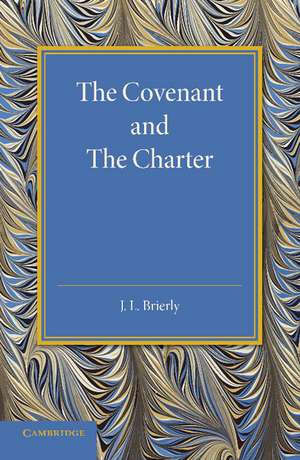 The Covenant and the Charter: The Henry Sidgwick Memorial Lecture 1946 de J. L. Brierly