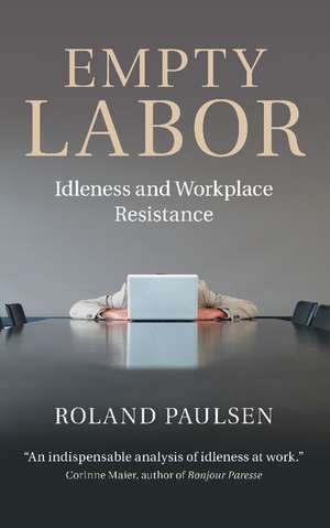 Empty Labor: Idleness and Workplace Resistance de Roland Paulsen