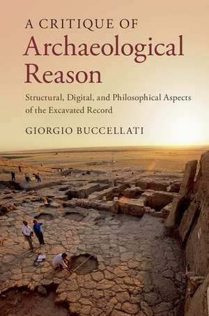 A Critique of Archaeological Reason: Structural, Digital, and Philosophical Aspects of the Excavated Record de Giorgio Buccellati