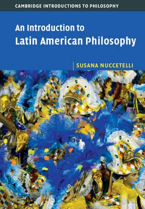 An Introduction to Latin American Philosophy de Susana Nuccetelli